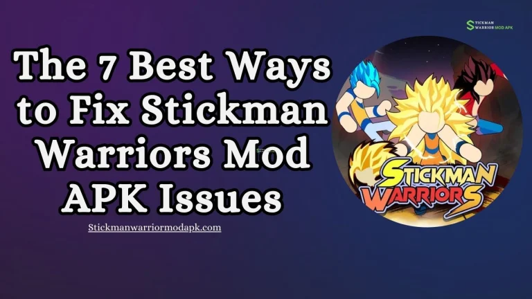 The 7 Best Ways to Fix Stickman Warriors Mod APK Issues